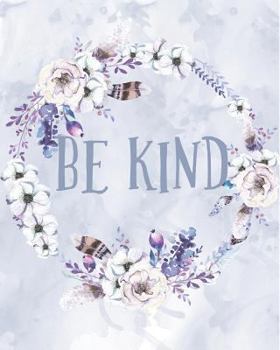 Paperback Be Kind: Floral Inspirational Quote Cover Notebook Blank Lined Journal to Write in Book