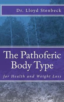 Paperback The Pathoferic Body Type: for Health and Weight Loss Book