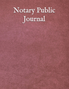 Notary Public Journal: Official Notary Records Book, Notary Public Logbook, Notary Public Journal, Notary Receipt Book, Notarial acts records events Log, 120 Pages