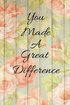 You Made A Great Difference: Funny Novelty Coach Gift| Twirling Gift| Majorette Themed Gift| Blank Lined Journal & Notebook To Write In