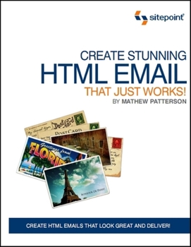 Paperback Create Stunning HTML Email That Just Works: Create Html5 Emails That Look Great and Deliver! Book