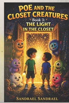 POE AND THE CLOSET CREATURES: Book 3: The Light In The Closet