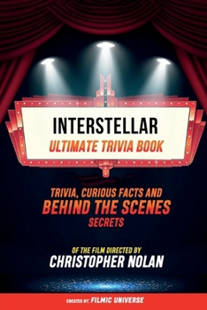 Paperback Interstellar - Ultimate Trivia Book: Trivia, Curious Facts And Behind The Scenes Secrets Of The Film Directed By Christopher Nolan Book