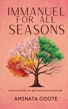 Immanuel for All Seasons: 21 Devotions to Recenter Your Heart (Inspired by Fiction)