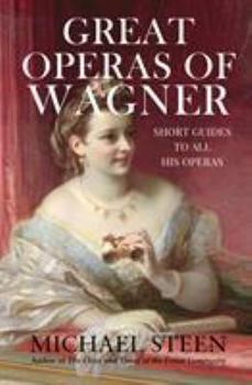 Hardcover Great Operas of Wagner: Short Guides to all his Operas (The Great Opera Companion - Individual Guides to a Hundred Best Operas) Book
