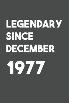 Legendary Since December 1977: 6x9 Journal for Writing Down Daily Habits,Diary,Notebook (Birthday Book)