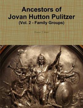 Paperback Ancestors of Jovan Hutton Pulitzer (Vol. 2 - Family Groups) Book