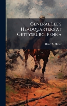 Hardcover General Lee's Headquarters at Gettysburg, Penna Book