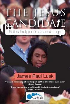 The Jesus Candidate: Political Religion in a Secular Age