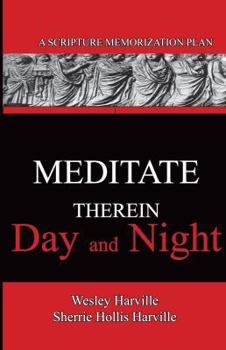 Paperback Meditate Therein Day And Night Book 1: A Scripture Memorization Plan Book