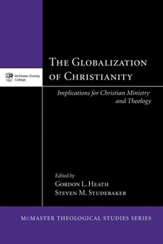Hardcover The Globalization of Christianity: Implications for Christian Ministry and Theology Book