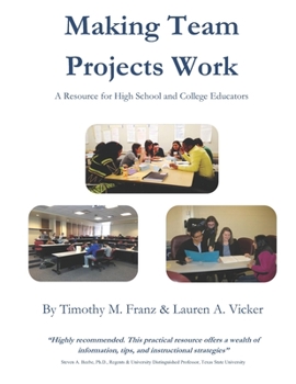 Paperback Making Team Projects Work: A Resource for High School and College Educators Book