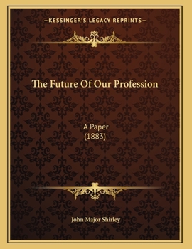Paperback The Future Of Our Profession: A Paper (1883) Book