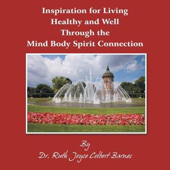 Paperback Inspiration for Living Healthy and Well Through the Mind Body Spirit Connection Book