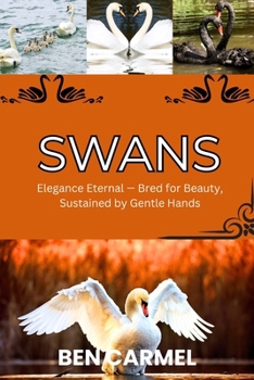 SWANS: Elegance Eternal — Bred for Beauty, Sustained by Gentle Hands