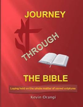 Paperback Journey Through the Bible: laying hold on the whole matter of sacred scriptures Book