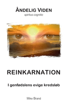 Reinkarnation: I genfødslens evige kredsløb (Danish Edition)