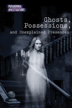 Library Binding Ghosts, Possessions, and Unexplained Presences Book