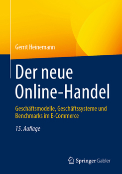 Paperback Der Neue Online-Handel: Geschäftsmodelle, Geschäftssysteme Und Benchmarks Im E-Commerce [German] Book