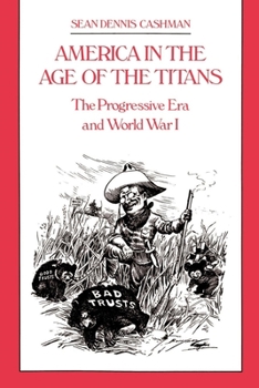 Paperback America in the Age of the Titans: The Progressive Era and World War I Book