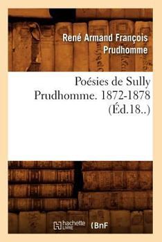 Paperback Poésies de Sully Prudhomme. 1872-1878 (Éd.18..) [French] Book