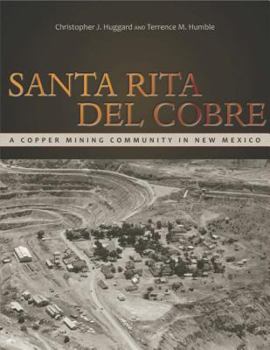 Hardcover Santa Rita del Cobre: A Copper Mining Community in New Mexico Book