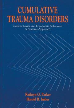 Hardcover Cumulative Trauma Disorders: Current Issues and Ergonomic Solutions: A Systems Approach Book