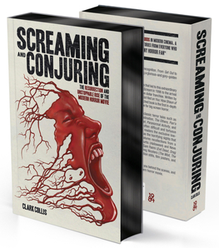 Hardcover Screaming and Conjuring: The Resurrection and Unstoppable Rise of the Modern Horror Movie Book