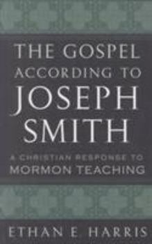 Paperback The Gospel According to Joseph Smith: A Christian Response to Mormon Teaching Book