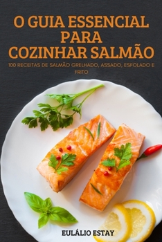 Paperback O Guia Essencial Para Cozinhar Salmão [Portuguese] Book