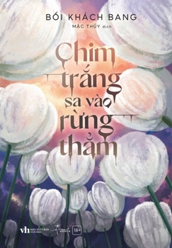 Paperback The White Bird Falls Into the Dense Forest [Vietnamese] Book