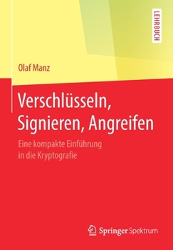 Paperback Verschlüsseln, Signieren, Angreifen: Eine Kompakte Einführung in Die Kryptografie [German] Book