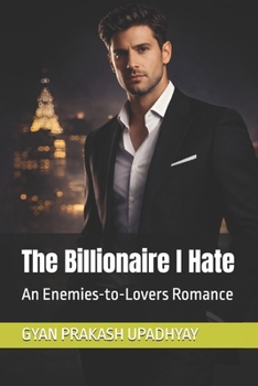 The Billionaire I Hate: An Enemies-to-Lovers Romance (Billionaires of Hale City)