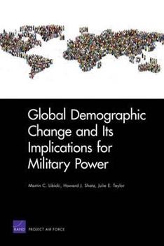 Paperback Global Demographic Change and Its Implications for Military Power Book