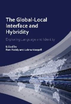 Paperback The Global-Local Interface and Hybridity: Exploring Language and Identity Book