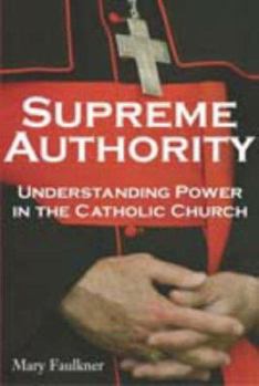 Paperback Supreme Authority: Understanding Power in the Catholic Church Book