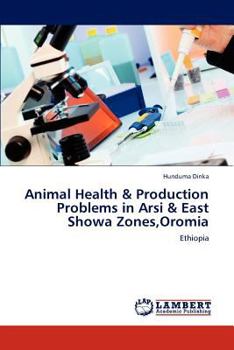 Paperback Animal Health & Production Problems in Arsi & East Showa Zones, Oromia Book