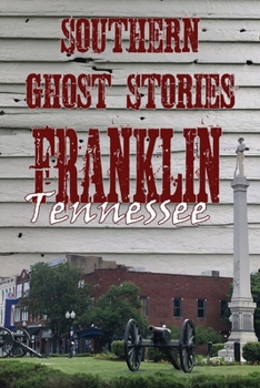 Paperback Southern Ghost Stories: Franklin, Tennessee Book