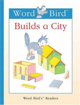 Word Bird Builds a City (Word Birds for Early Birds) - Book  of the Word Bird