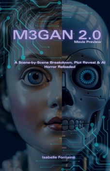 Paperback M3GAN 2.0 Movie Preview: A Scene-by-Scene Breakdown, Plot Reveal & AI Horror Reloaded Book