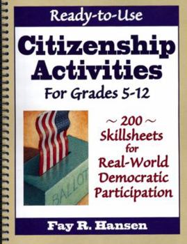 Spiral-bound Ready-To-Use Citizenship Activities for Grades 5-12: 200 Skillsheets for Real World Democratic Participation Book