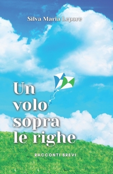 Un volo sopra le righe: Racconti brevi