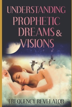 Paperback Understanding Prophetic Dreams and Visions Book