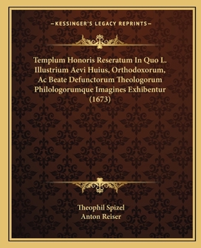 Paperback Templum Honoris Reseratum In Quo L. Illustrium Aevi Huius, Orthodoxorum, Ac Beate Defunctorum Theologorum Philologorumque Imagines Exhibentur (1673) [Latin] Book