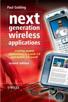Hardcover Next Generation Wireless Applications: Creating Mobile Applications in a Web 2.0 and Mobile 2.0 World Book