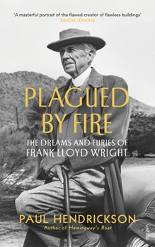 Paperback Plagued By Fire: The Dreams and Furies of Frank Lloyd Wright Book