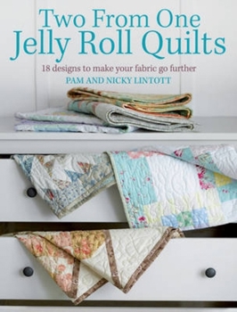 Paperback Two from One Jelly Roll Quilts: 18 Designs to Make Your Fabric Go Further Book