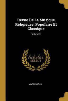 Paperback Revue De La Musique Religieuse, Populaire Et Classique; Volume 3 [French] Book
