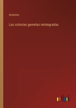 Paperback Las colonias gemelas reintegradas [Spanish] Book