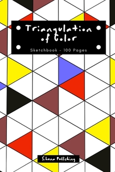 Paperback Triangulation of Color: Sketchbook - 100 Pages Book